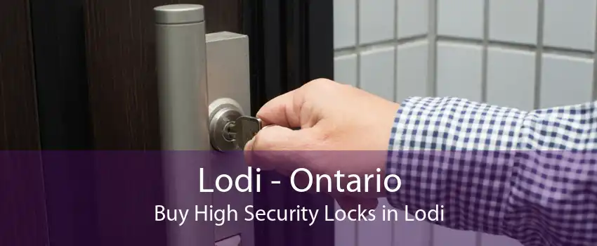 Lodi - Ontario Buy High Security Locks in Lodi