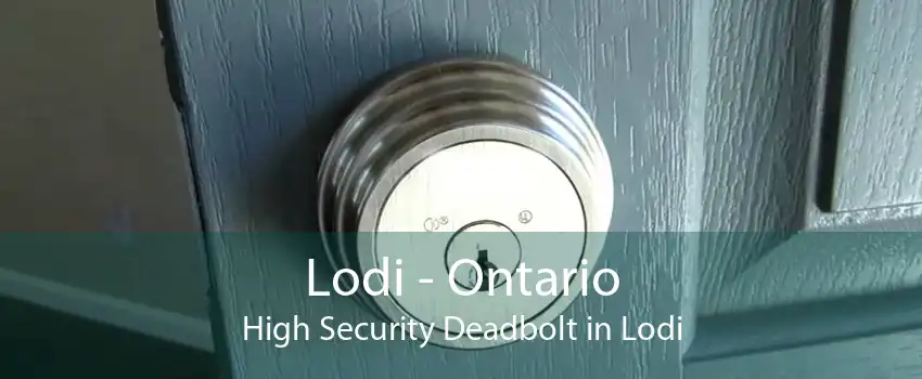 Lodi - Ontario High Security Deadbolt in Lodi