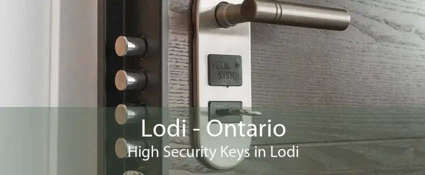 Lodi - Ontario High Security Keys in Lodi