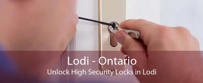 Lodi - Ontario Unlock High Security Locks in Lodi