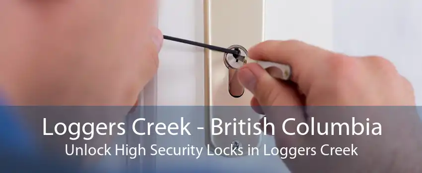 Loggers Creek - British Columbia Unlock High Security Locks in Loggers Creek