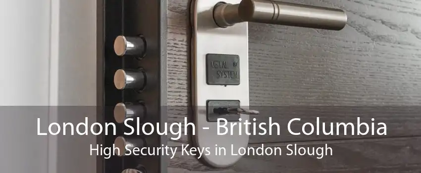 London Slough - British Columbia High Security Keys in London Slough