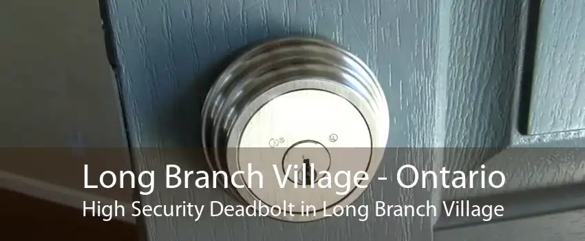 Long Branch Village - Ontario High Security Deadbolt in Long Branch Village