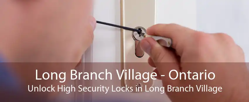 Long Branch Village - Ontario Unlock High Security Locks in Long Branch Village