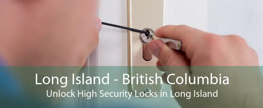 Long Island - British Columbia Unlock High Security Locks in Long Island