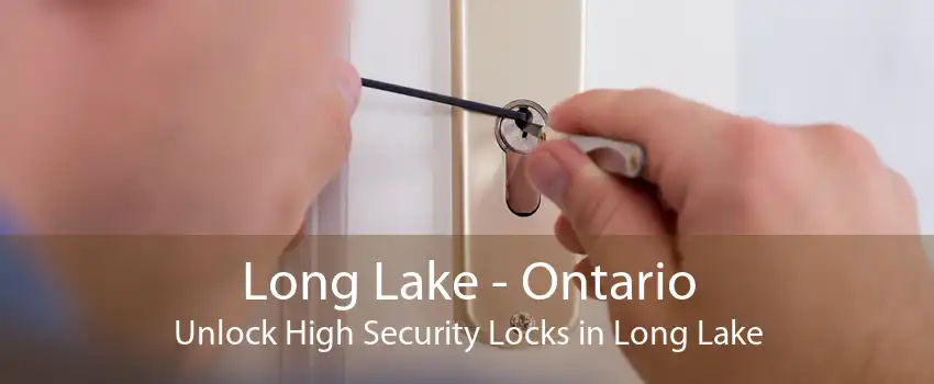 Long Lake - Ontario Unlock High Security Locks in Long Lake
