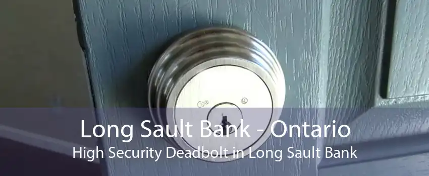 Long Sault Bank - Ontario High Security Deadbolt in Long Sault Bank