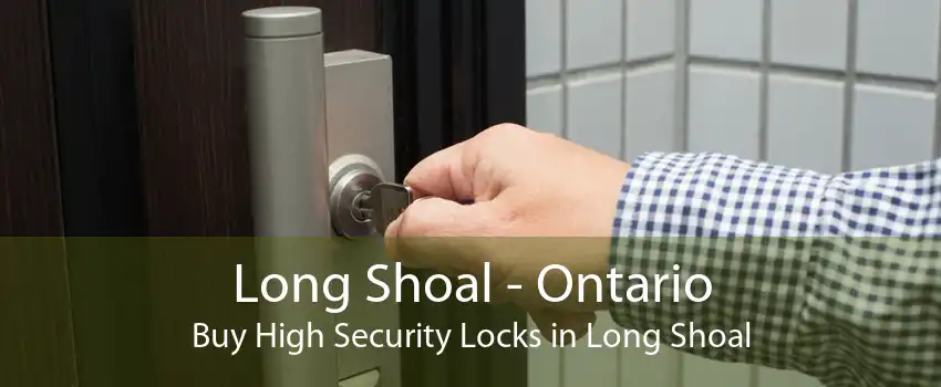 Long Shoal - Ontario Buy High Security Locks in Long Shoal