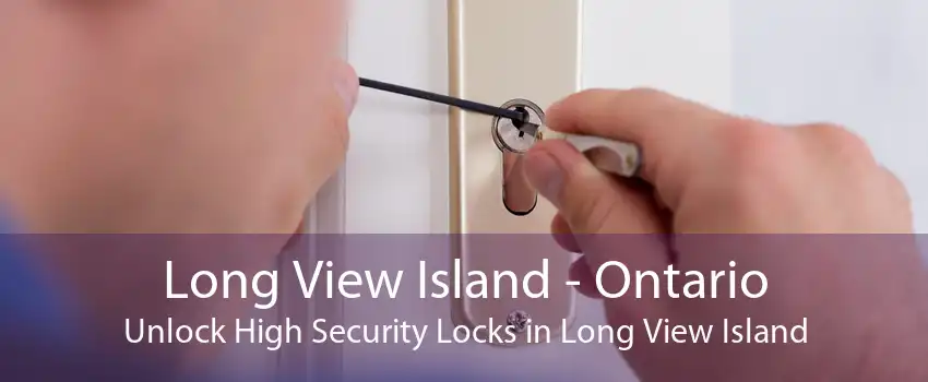 Long View Island - Ontario Unlock High Security Locks in Long View Island