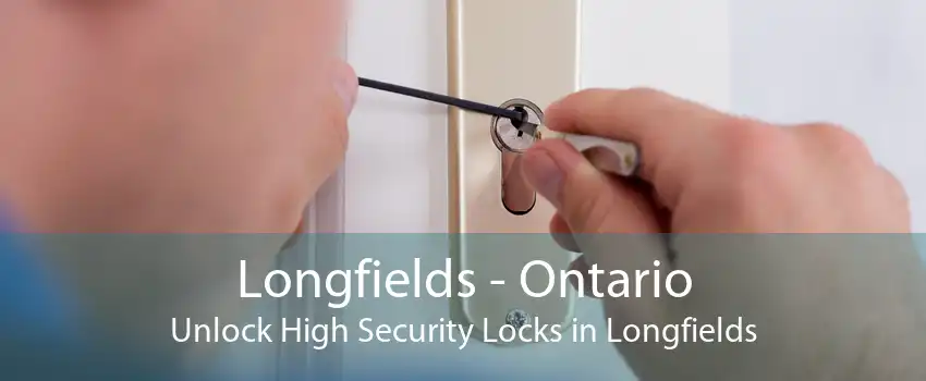 Longfields - Ontario Unlock High Security Locks in Longfields