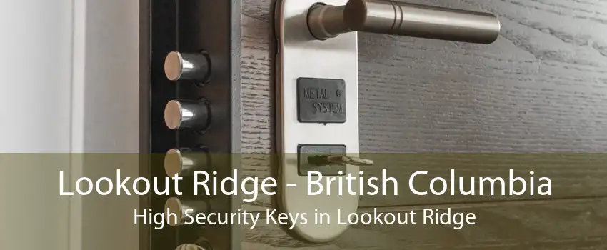 Lookout Ridge - British Columbia High Security Keys in Lookout Ridge