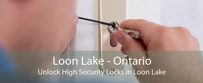 Loon Lake - Ontario Unlock High Security Locks in Loon Lake