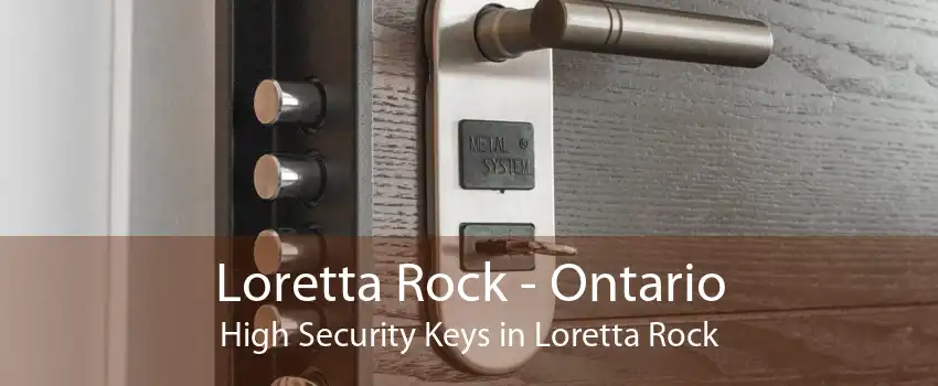 Loretta Rock - Ontario High Security Keys in Loretta Rock
