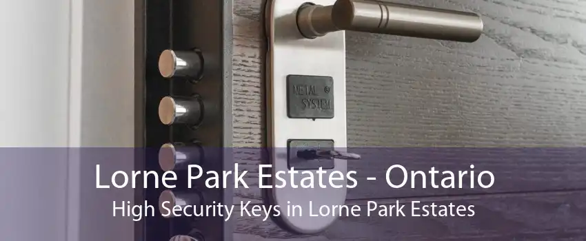 Lorne Park Estates - Ontario High Security Keys in Lorne Park Estates