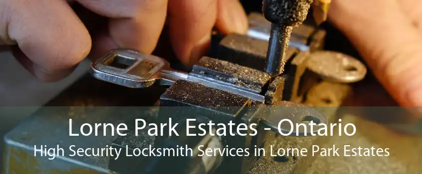 Lorne Park Estates - Ontario High Security Locksmith Services in Lorne Park Estates