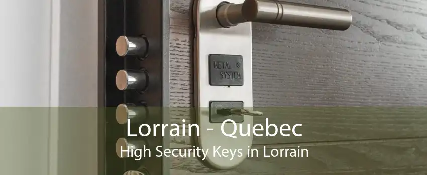 Lorrain - Quebec High Security Keys in Lorrain