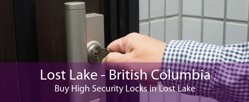 Lost Lake - British Columbia Buy High Security Locks in Lost Lake