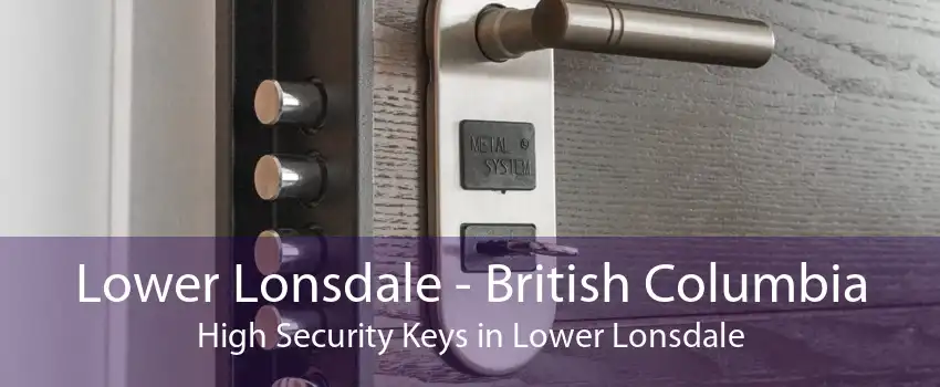 Lower Lonsdale - British Columbia High Security Keys in Lower Lonsdale