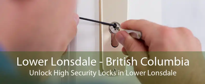 Lower Lonsdale - British Columbia Unlock High Security Locks in Lower Lonsdale