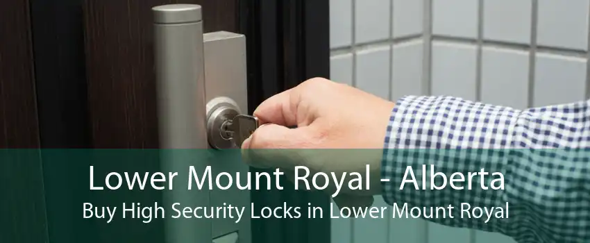 Lower Mount Royal - Alberta Buy High Security Locks in Lower Mount Royal