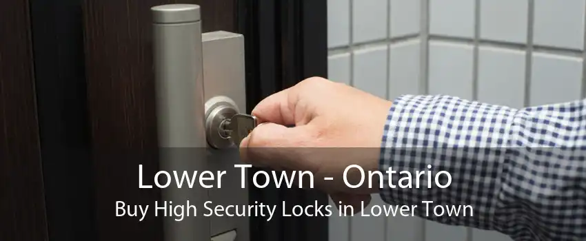 Lower Town - Ontario Buy High Security Locks in Lower Town