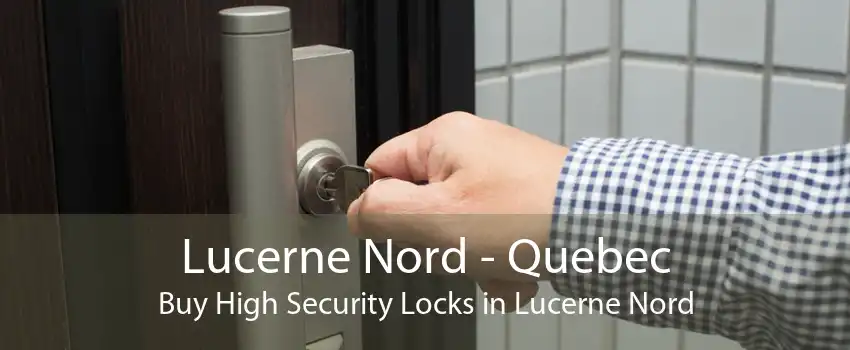 Lucerne Nord - Quebec Buy High Security Locks in Lucerne Nord
