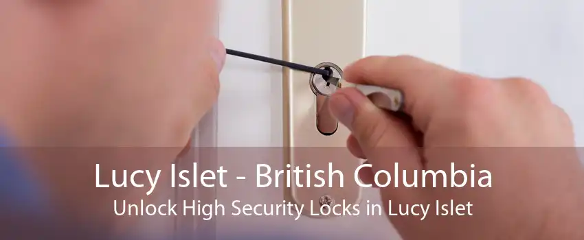 Lucy Islet - British Columbia Unlock High Security Locks in Lucy Islet