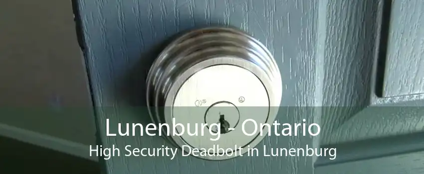 Lunenburg - Ontario High Security Deadbolt in Lunenburg