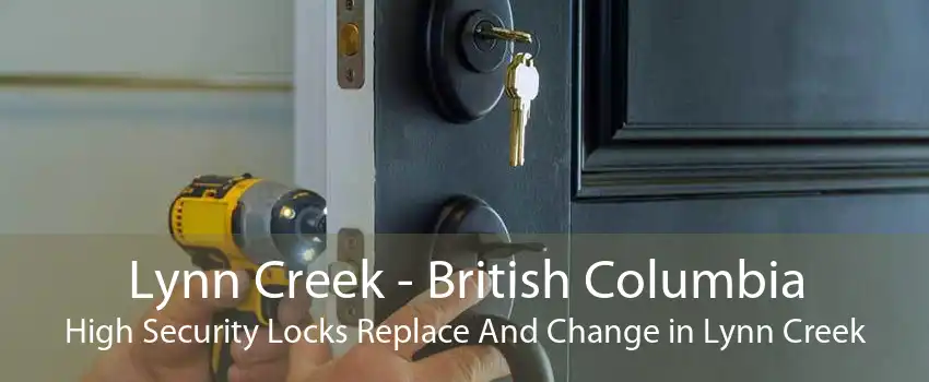 Lynn Creek - British Columbia High Security Locks Replace And Change in Lynn Creek