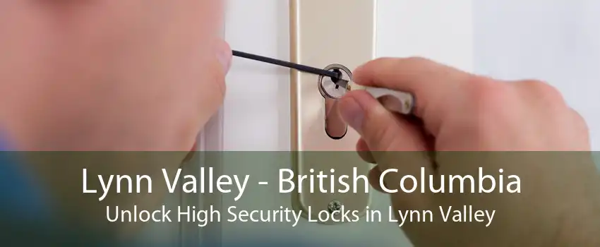 Lynn Valley - British Columbia Unlock High Security Locks in Lynn Valley