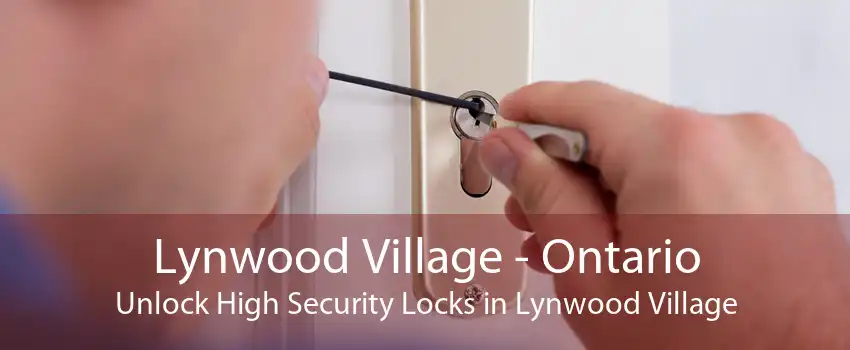 Lynwood Village - Ontario Unlock High Security Locks in Lynwood Village