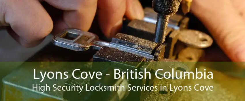 Lyons Cove - British Columbia High Security Locksmith Services in Lyons Cove