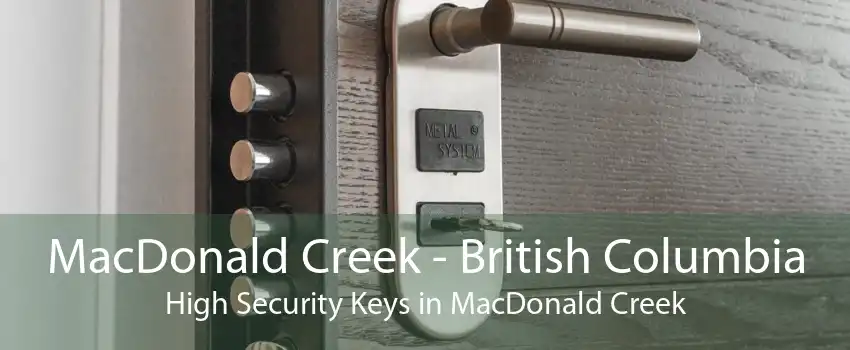 MacDonald Creek - British Columbia High Security Keys in MacDonald Creek