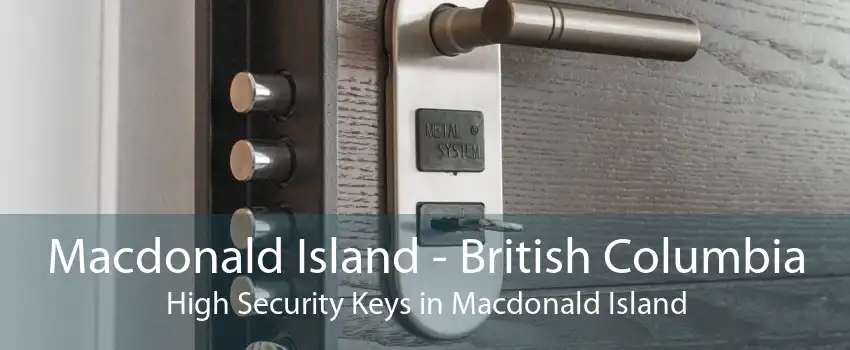 Macdonald Island - British Columbia High Security Keys in Macdonald Island