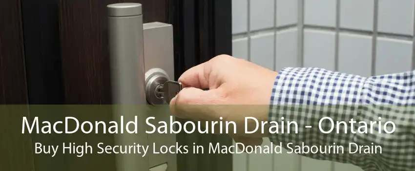 MacDonald Sabourin Drain - Ontario Buy High Security Locks in MacDonald Sabourin Drain