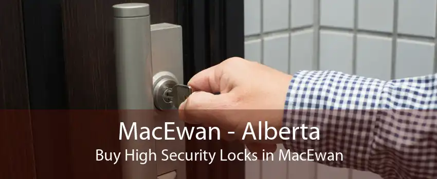 MacEwan - Alberta Buy High Security Locks in MacEwan