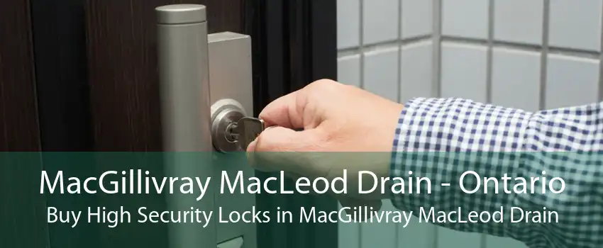 MacGillivray MacLeod Drain - Ontario Buy High Security Locks in MacGillivray MacLeod Drain