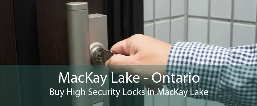 MacKay Lake - Ontario Buy High Security Locks in MacKay Lake