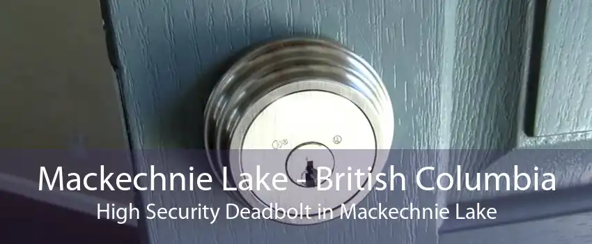 Mackechnie Lake - British Columbia High Security Deadbolt in Mackechnie Lake