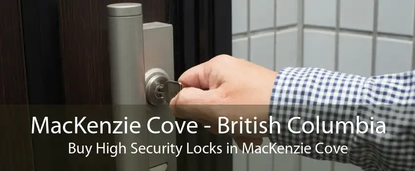 MacKenzie Cove - British Columbia Buy High Security Locks in MacKenzie Cove