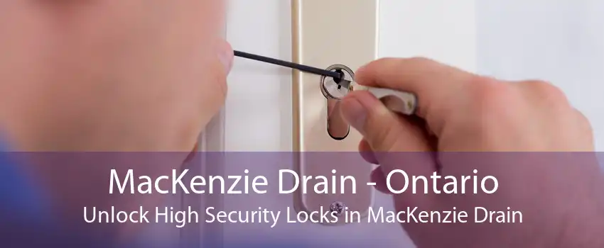 MacKenzie Drain - Ontario Unlock High Security Locks in MacKenzie Drain