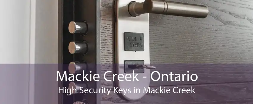 Mackie Creek - Ontario High Security Keys in Mackie Creek