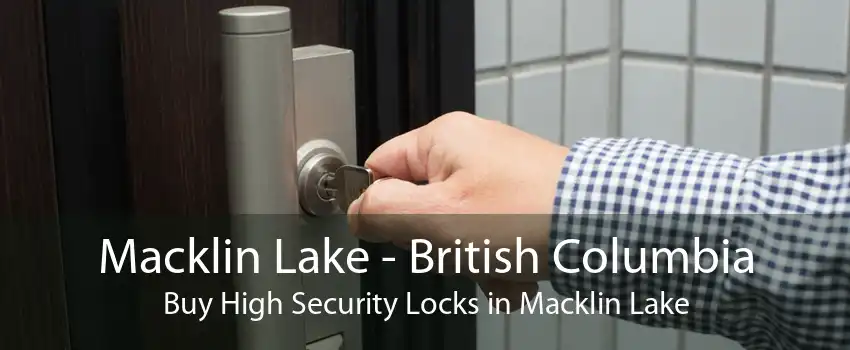 Macklin Lake - British Columbia Buy High Security Locks in Macklin Lake