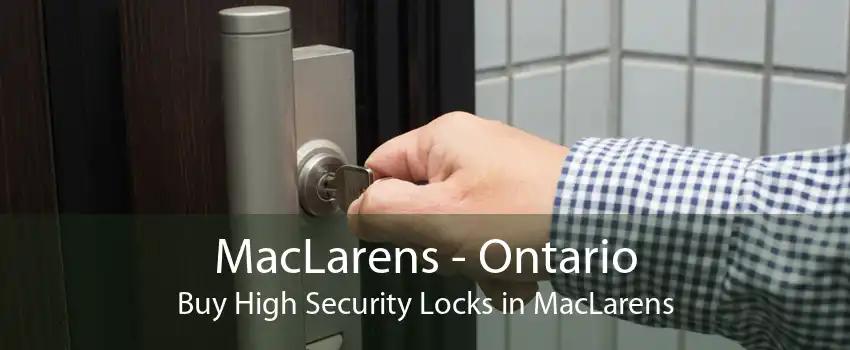 MacLarens - Ontario Buy High Security Locks in MacLarens