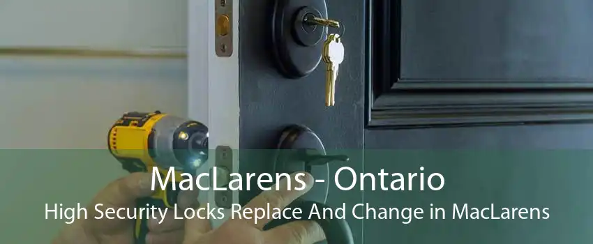 MacLarens - Ontario High Security Locks Replace And Change in MacLarens