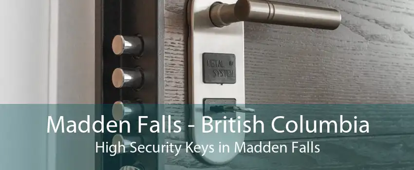 Madden Falls - British Columbia High Security Keys in Madden Falls