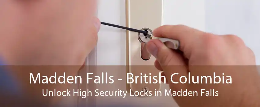 Madden Falls - British Columbia Unlock High Security Locks in Madden Falls