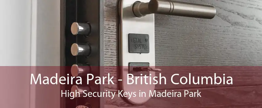 Madeira Park - British Columbia High Security Keys in Madeira Park