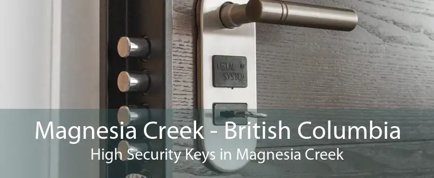 Magnesia Creek - British Columbia High Security Keys in Magnesia Creek