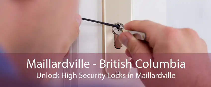 Maillardville - British Columbia Unlock High Security Locks in Maillardville